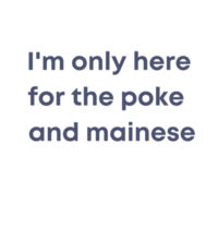 I'm only here for the poke  - Mens Staple T shirt Design