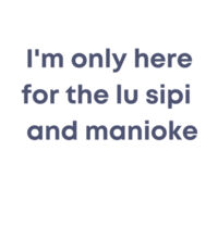 I'm only here for the lu sipi - Womens Maple Tee Design