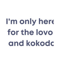 Only here for the lovo - Mug Design