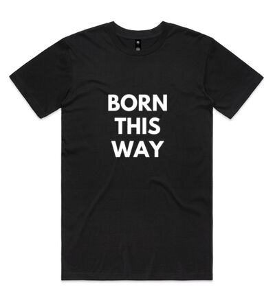 Born this way - Mens Staple T shirt Thumbnail