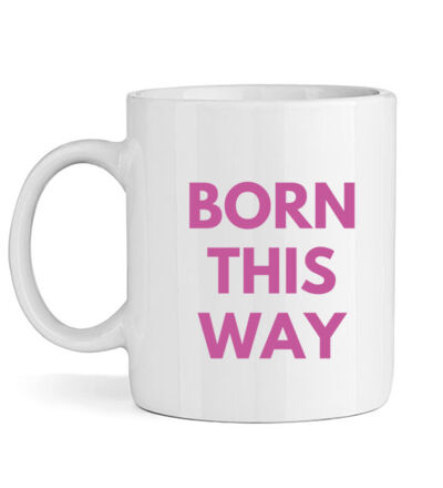 Born this way - Mug Thumbnail